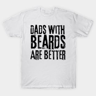 Dads with Beards are Better Father's Day Gift T-Shirt